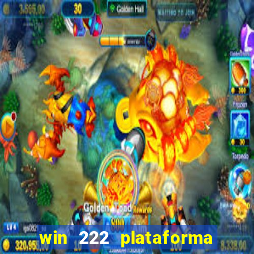 win 222 plataforma de jogos